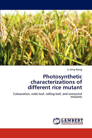 Photosynthetic characterizations of different rice mutant: Colouration, wide leaf, rolling leaf, and senescent mutants,Used