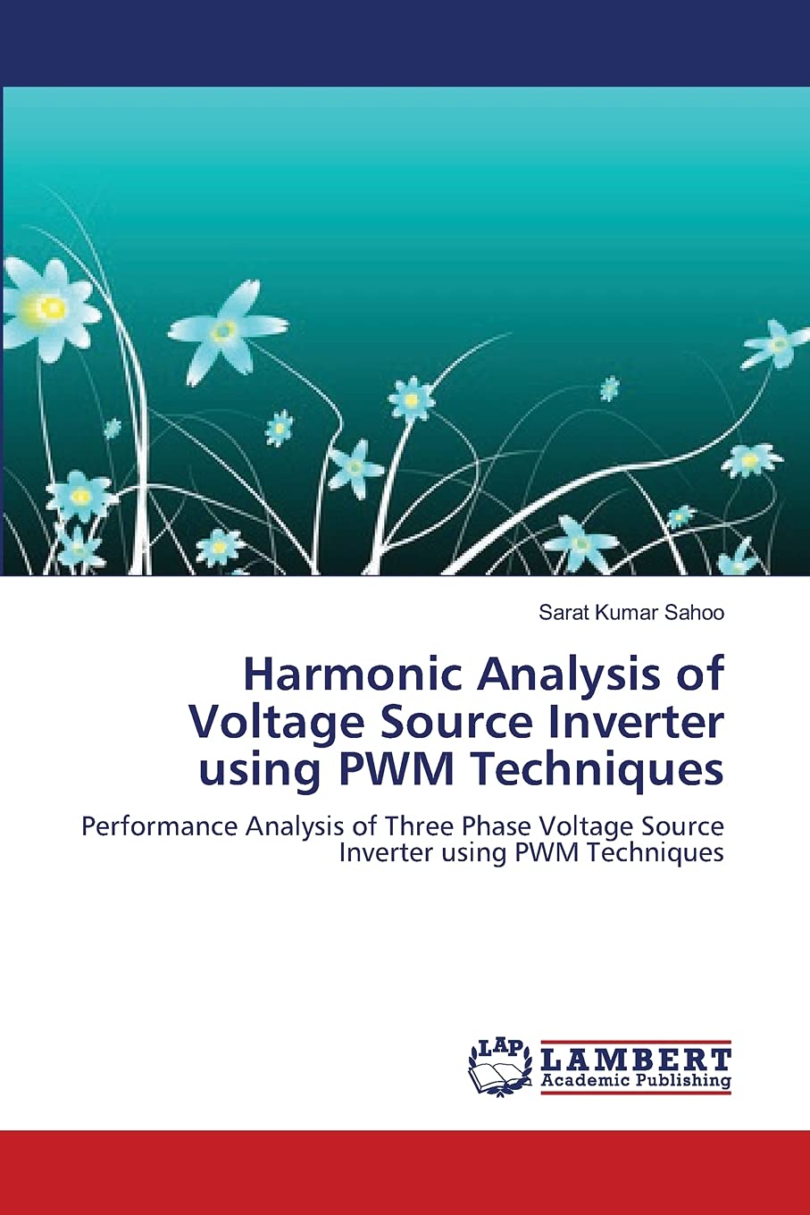 Harmonic Analysis of Voltage Source Inverter using PWM Techniques: Performance Analysis of Three Phase Voltage Source Inverter u,Used