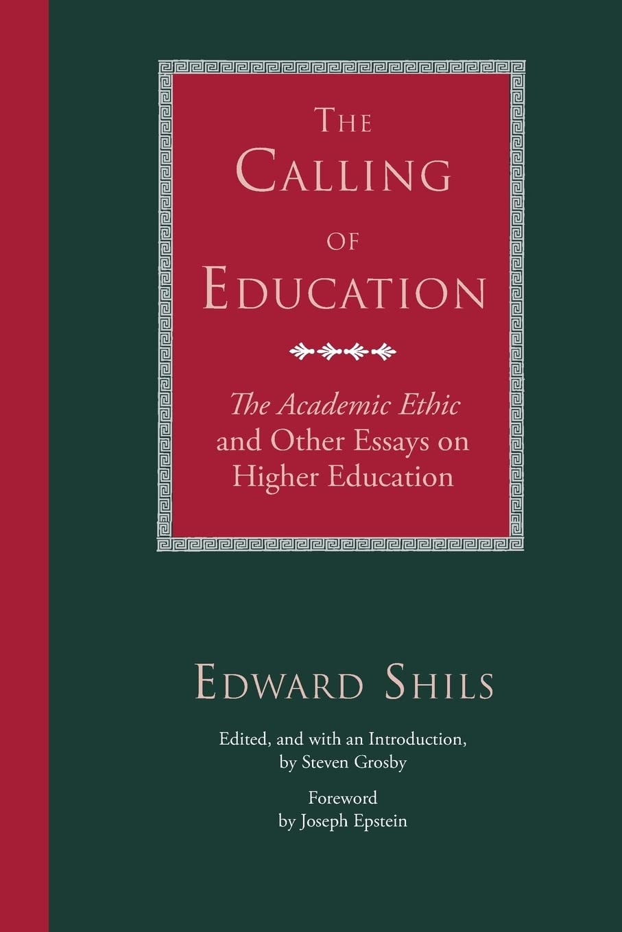 The Calling of Education: 'The Academic Ethic' and Other Essays on Higher Education,New