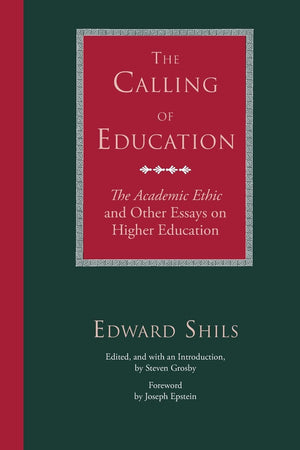 The Calling of Education: 'The Academic Ethic' and Other Essays on Higher Education,Used