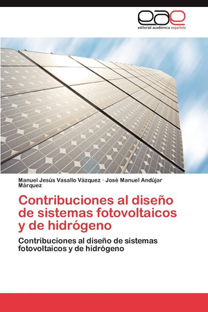 Contribuciones al diseo de sistemas fotovoltaicos y de hidrgeno: Contribuciones al diseo de sistemas fotovoltaicos y de hidr,Used
