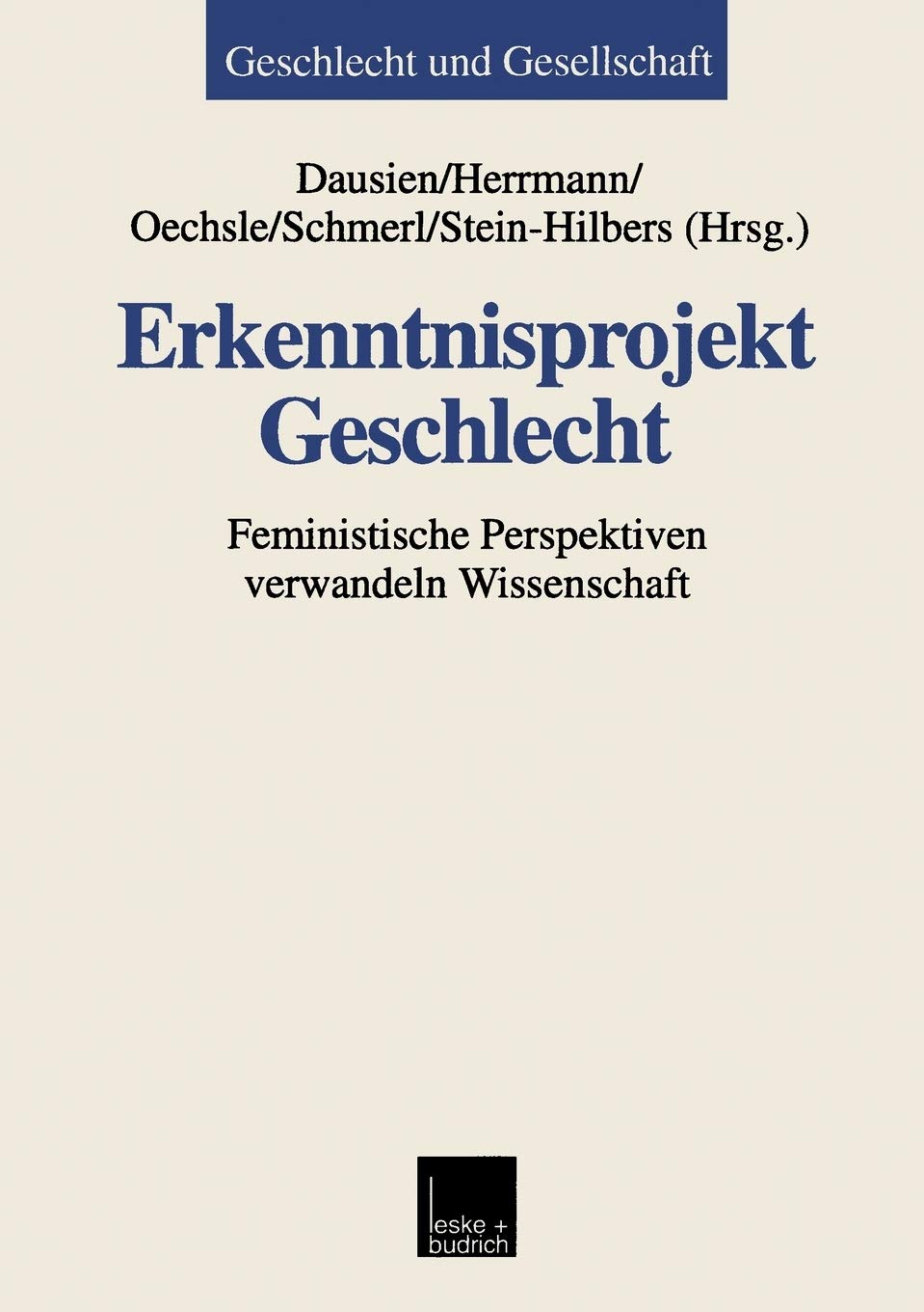 Erkenntnisprojekt Geschlecht: Feministische Perspektiven verwandeln Wissenschaft (Geschlecht und Gesellschaft, 17) (German Editi,Used