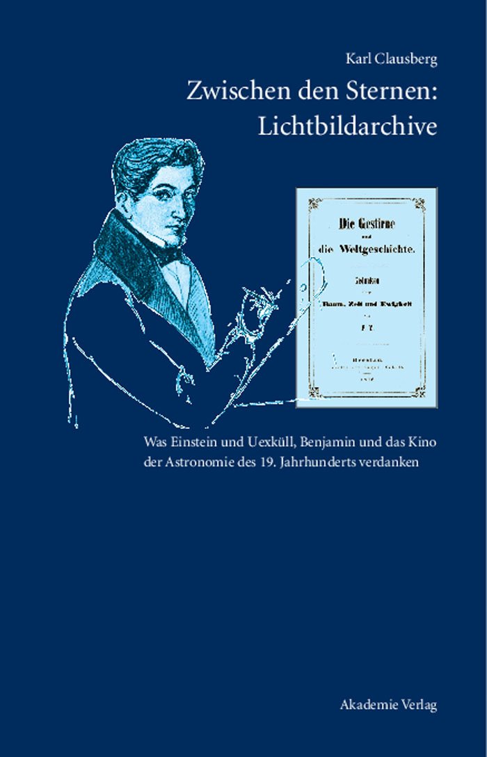 Zwischen Den Sternen: Lichtbildarchive / Felix Eberty: Die Gestirne Und Die Weltgeschichte: Was Einstein Und Uexkll, Benjamin Un,Used