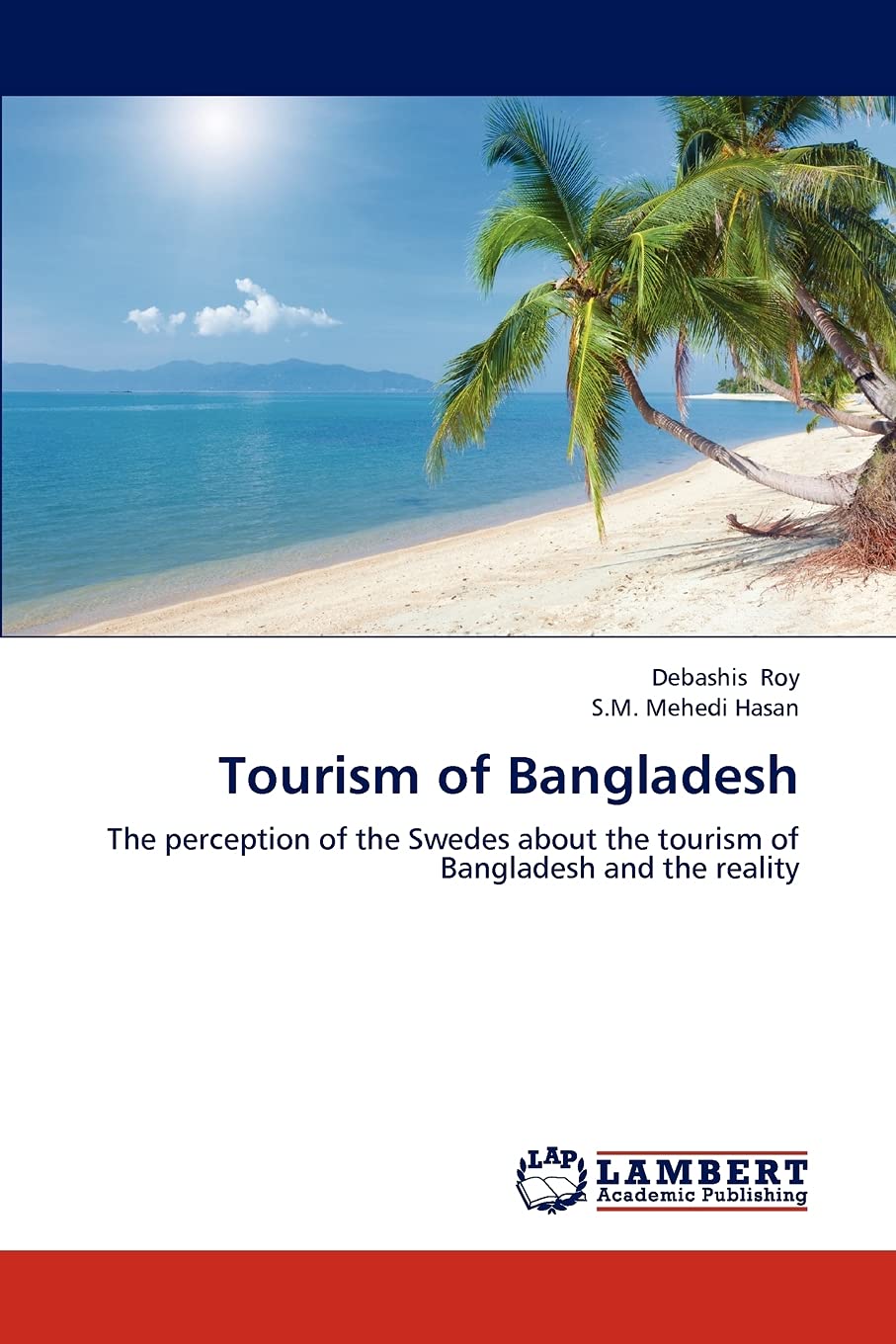 Tourism of Bangladesh: The perception of the Swedes about the tourism of Bangladesh and the reality,Used
