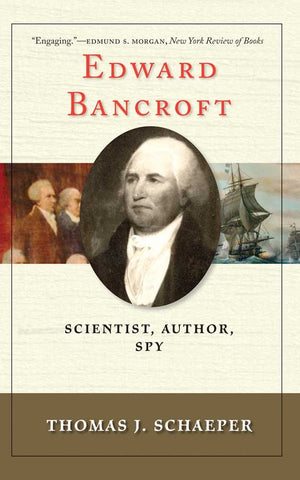 Edward Bancroft: Scientist, Author, Spy,Used