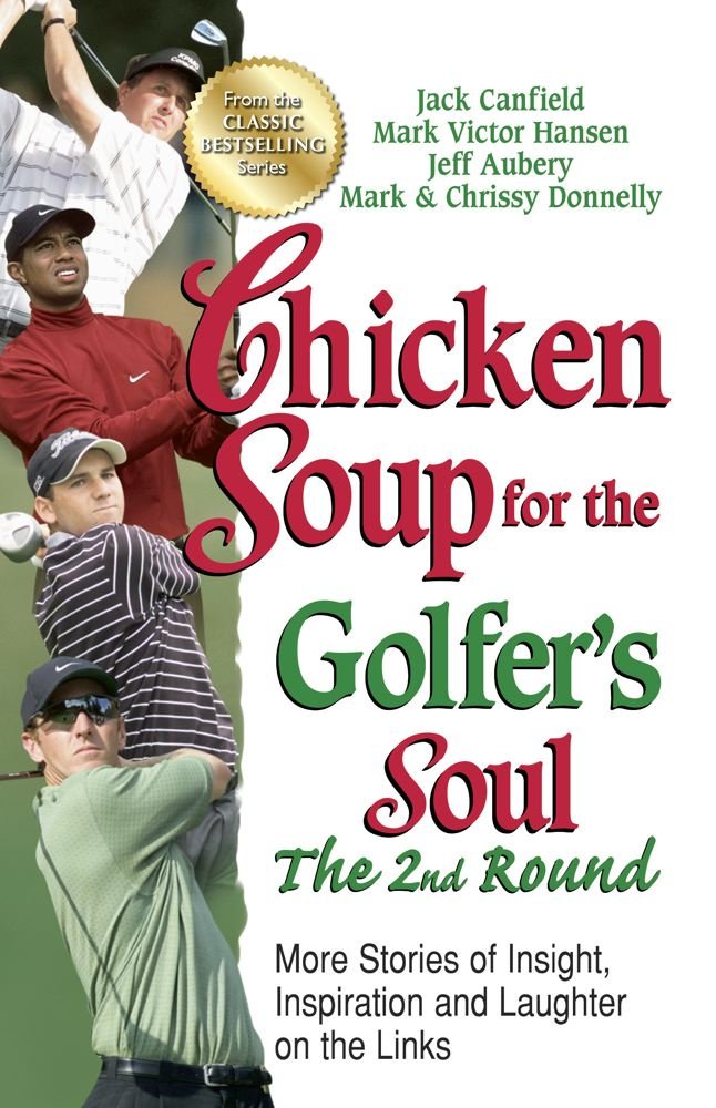 Chicken Soup for the Golfer's Soul, The 2nd Round: More Stories of Insight, Inspiration and Laughter on the Links (Chicken Soup ,Used