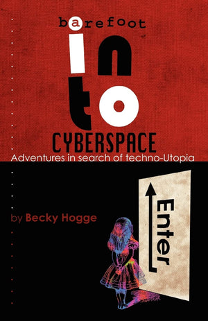 Barefoot Into Cyberspace: Adventures In Search Of Technoutopia,Used