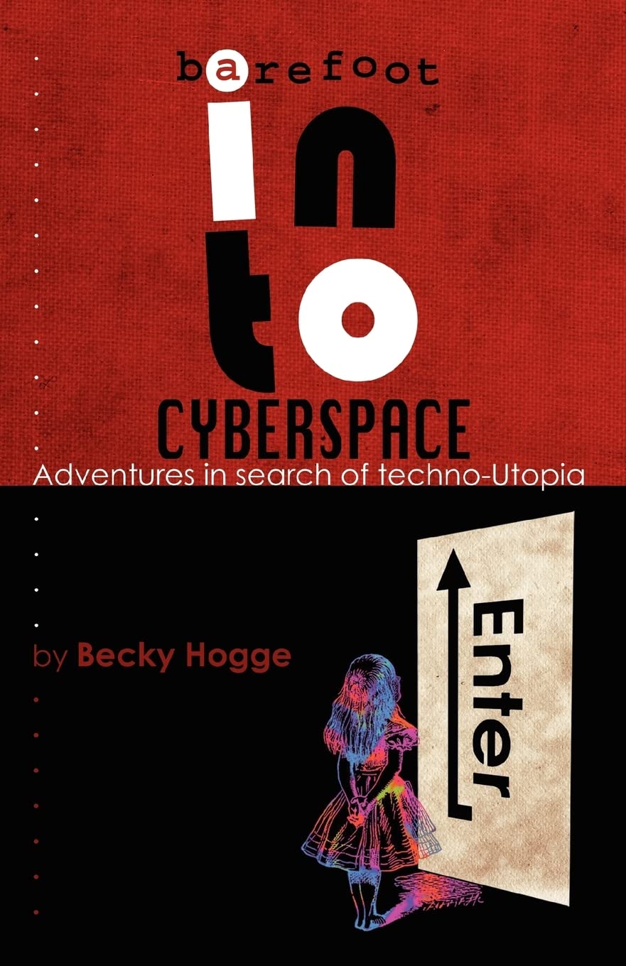 Barefoot Into Cyberspace: Adventures In Search Of Technoutopia,Used
