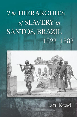 The Hierarchies Of Slavery In Santos, Brazil, 18221888,Used