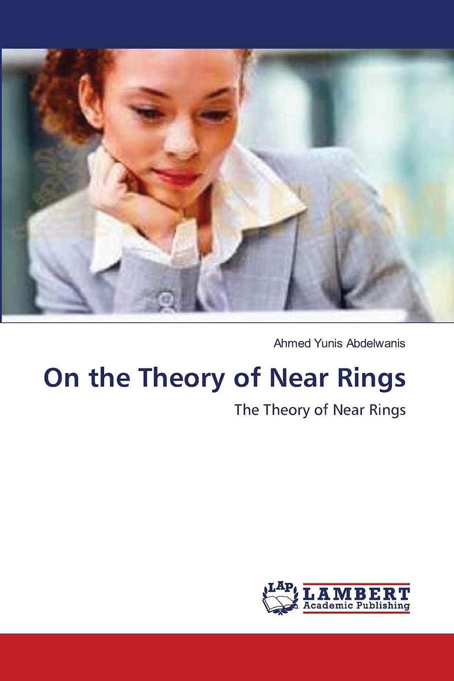 On the Theory of Near Rings: The Theory of Near Rings,Used