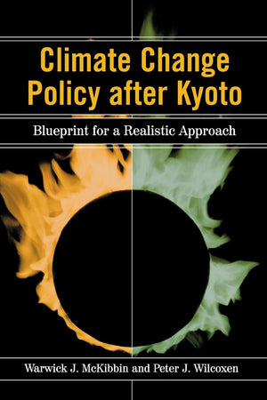 Climate Change Policy After Kyoto: Blueprint For A Realistic Approach,New