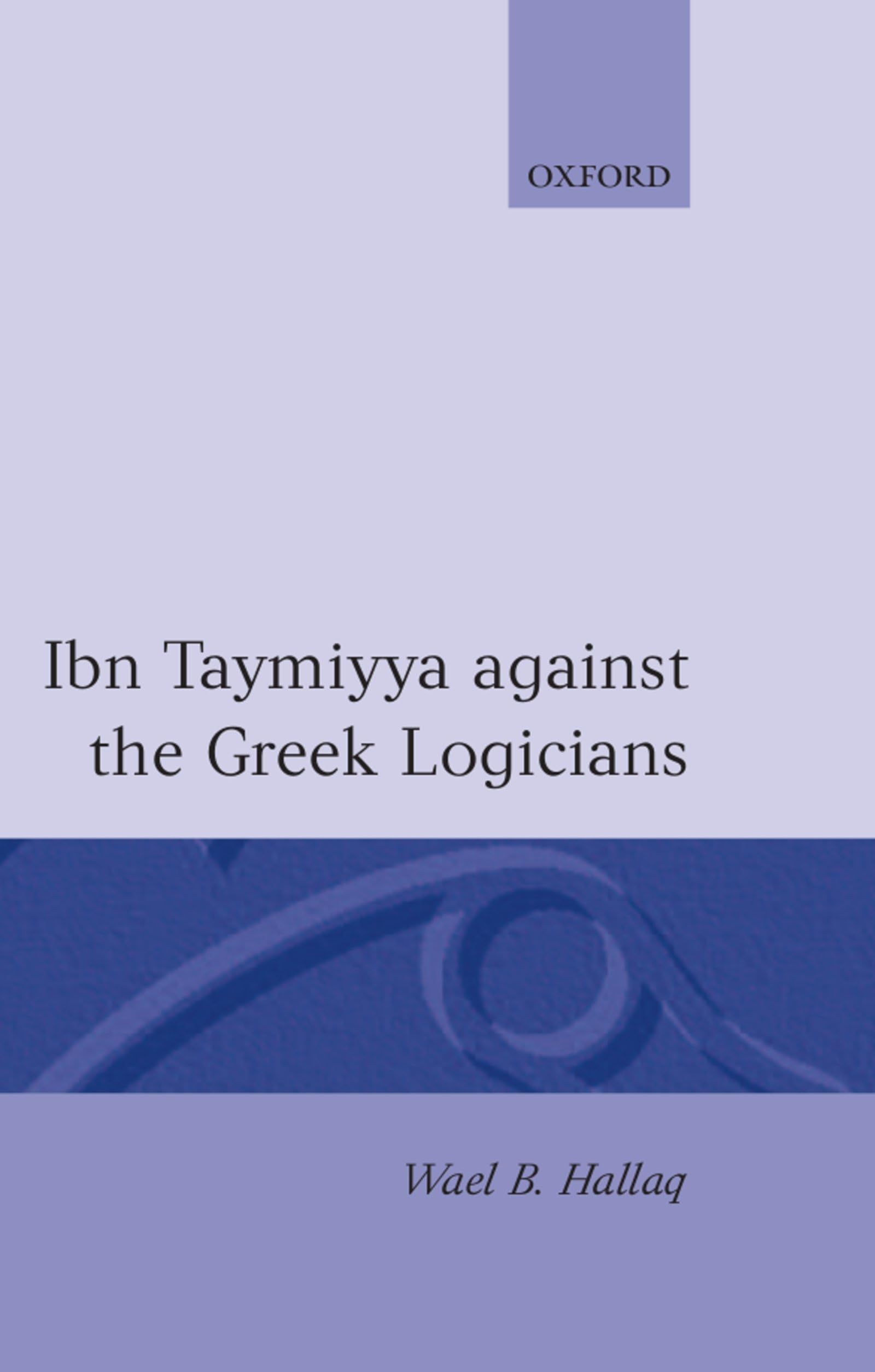 Ibn Taymiyya Against the Greek Logicians,Used