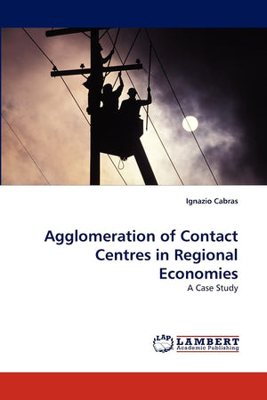 Agglomeration of Contact Centres in Regional Economies: A Case Study,Used