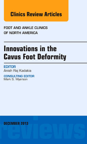 Innovations in the Cavus Foot Deformity, An Issue of Foot and Ankle Clinics (Volume 184) (The Clinics: Orthopedics, Volume 184,Used