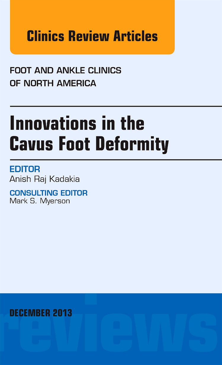 Innovations in the Cavus Foot Deformity, An Issue of Foot and Ankle Clinics (Volume 184) (The Clinics: Orthopedics, Volume 184,Used