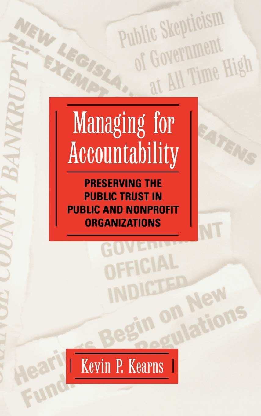 Managing for Accountability: Preserving the Public Trust in Public and Nonprofit Organizations,Used