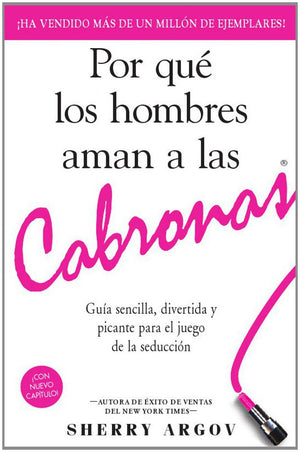 Por que los Hombres Aman a las Cabronas / Why Men Love Bitches: Guia sencilla, divertida y picante para el juego de la seduccion,New