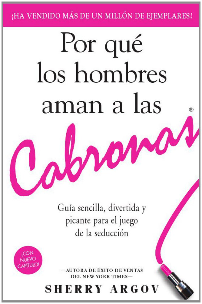 Por que los Hombres Aman a las Cabronas / Why Men Love Bitches: Guia sencilla, divertida y picante para el juego de la seduccion,Used