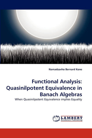 Functional Analysis: Quasinilpotent Equivalence in Banach Algebras: When Quasinilpotent Equivalence implies Equality,Used