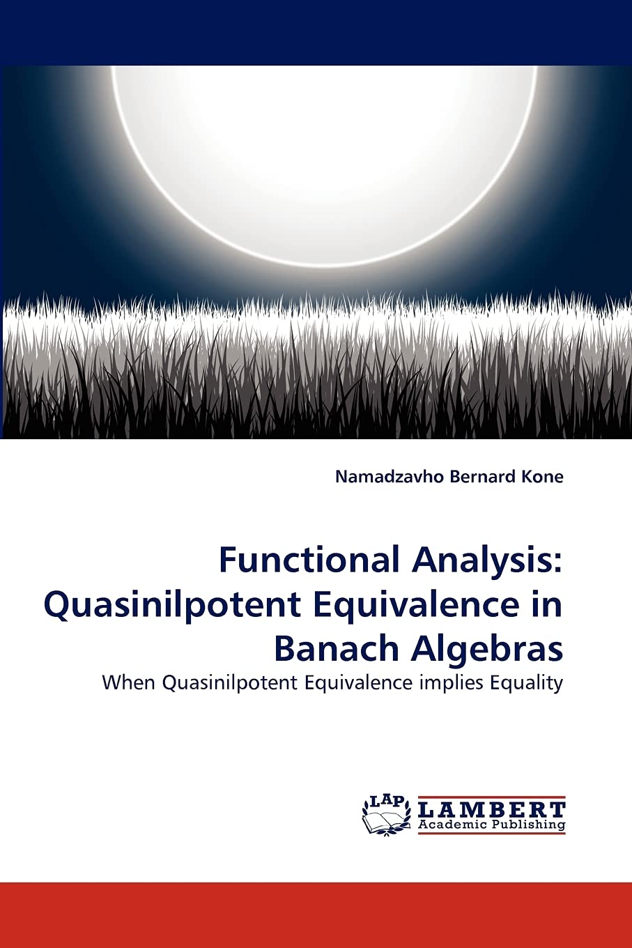 Functional Analysis: Quasinilpotent Equivalence in Banach Algebras: When Quasinilpotent Equivalence implies Equality,Used