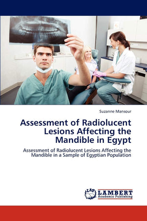 Assessment of Radiolucent Lesions Affecting the Mandible in Egypt: Assessment of Radiolucent Lesions Affecting the Mandible in a,Used