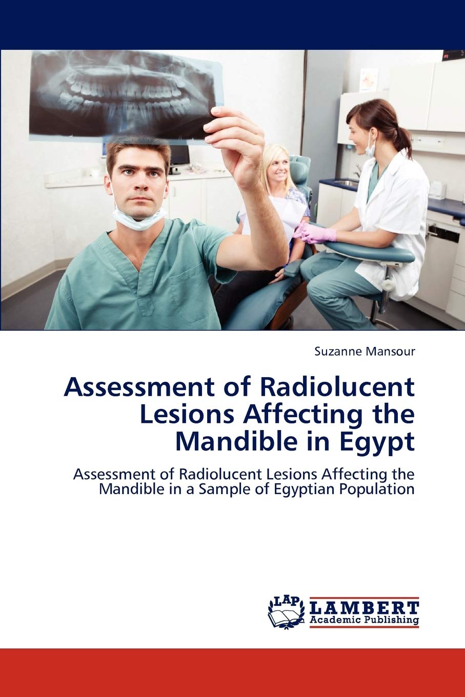 Assessment of Radiolucent Lesions Affecting the Mandible in Egypt: Assessment of Radiolucent Lesions Affecting the Mandible in a,Used