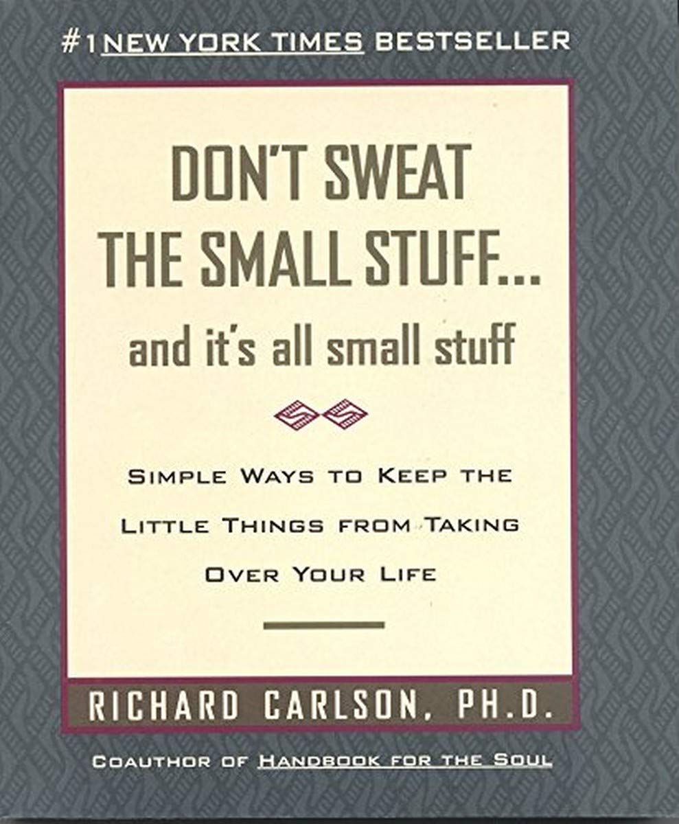Don'T Sweat The Small Stuff: And It'S All Small Stuff  Simple Ways To Keep The Little Things From Taking Over Your Life,New