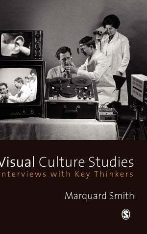 Visual Culture Studies: Interviews with Key Thinkers,Used