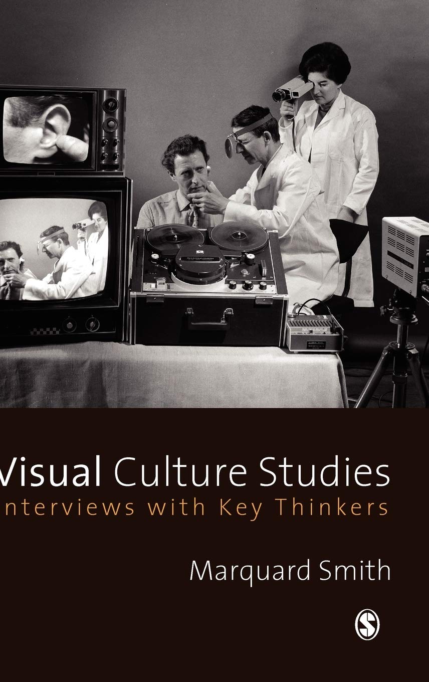Visual Culture Studies: Interviews with Key Thinkers,Used