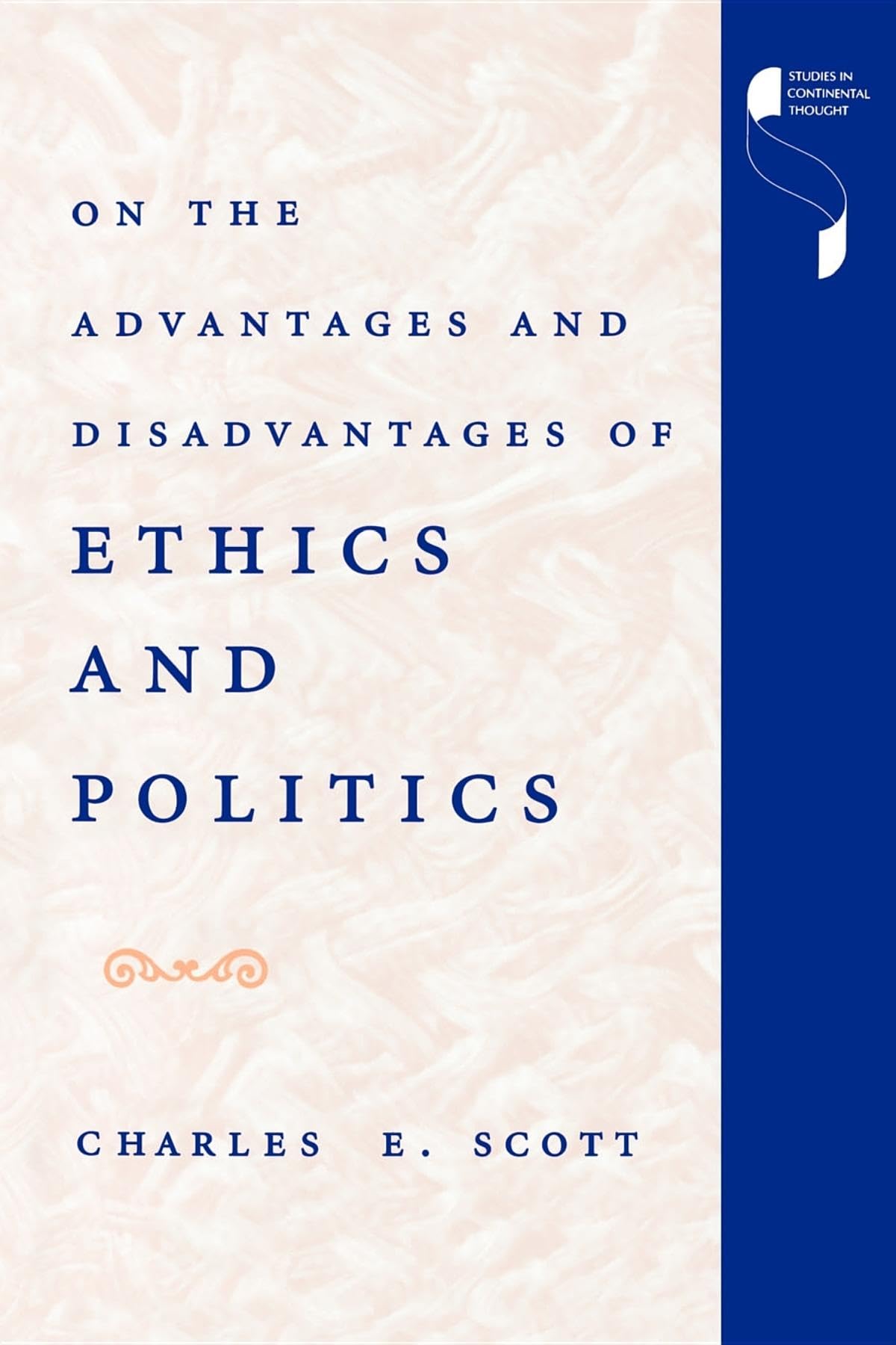On the Advantages and Disadvantages of Ethics and Politics (Studies in Continental Thought),New