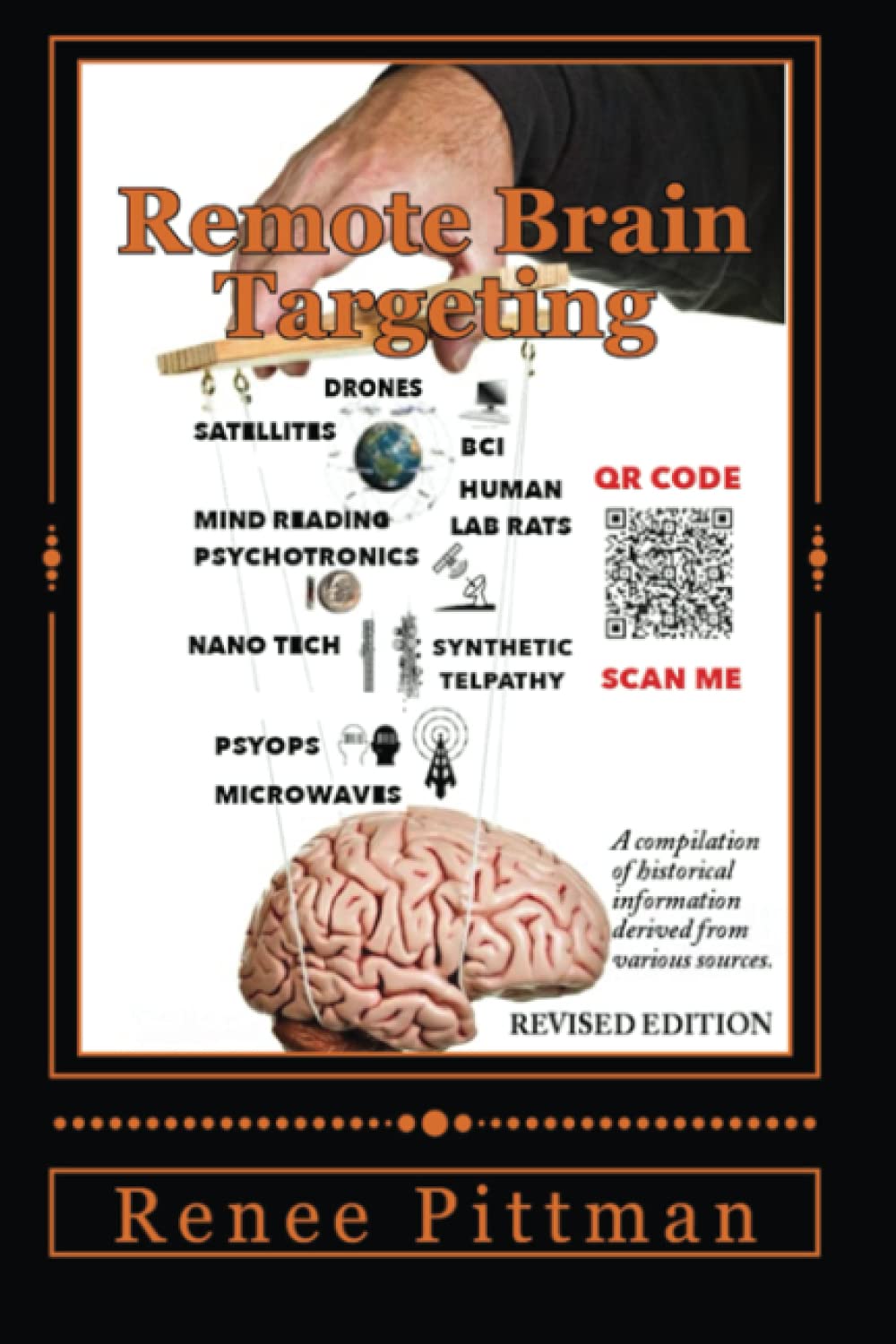 Remote Brain Targeting  Evolution of Mind Control in U.S.A.: A Compilation of Historical Information Derived from Various Sourc,Used