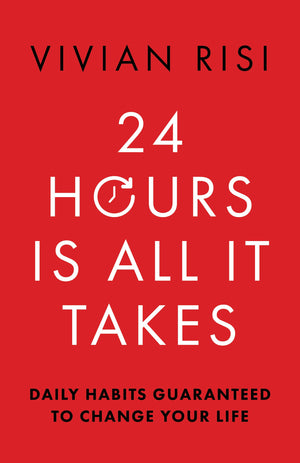 24 Hours Is All It Takes: Daily Habits Guaranteed To Change Your Life (English)