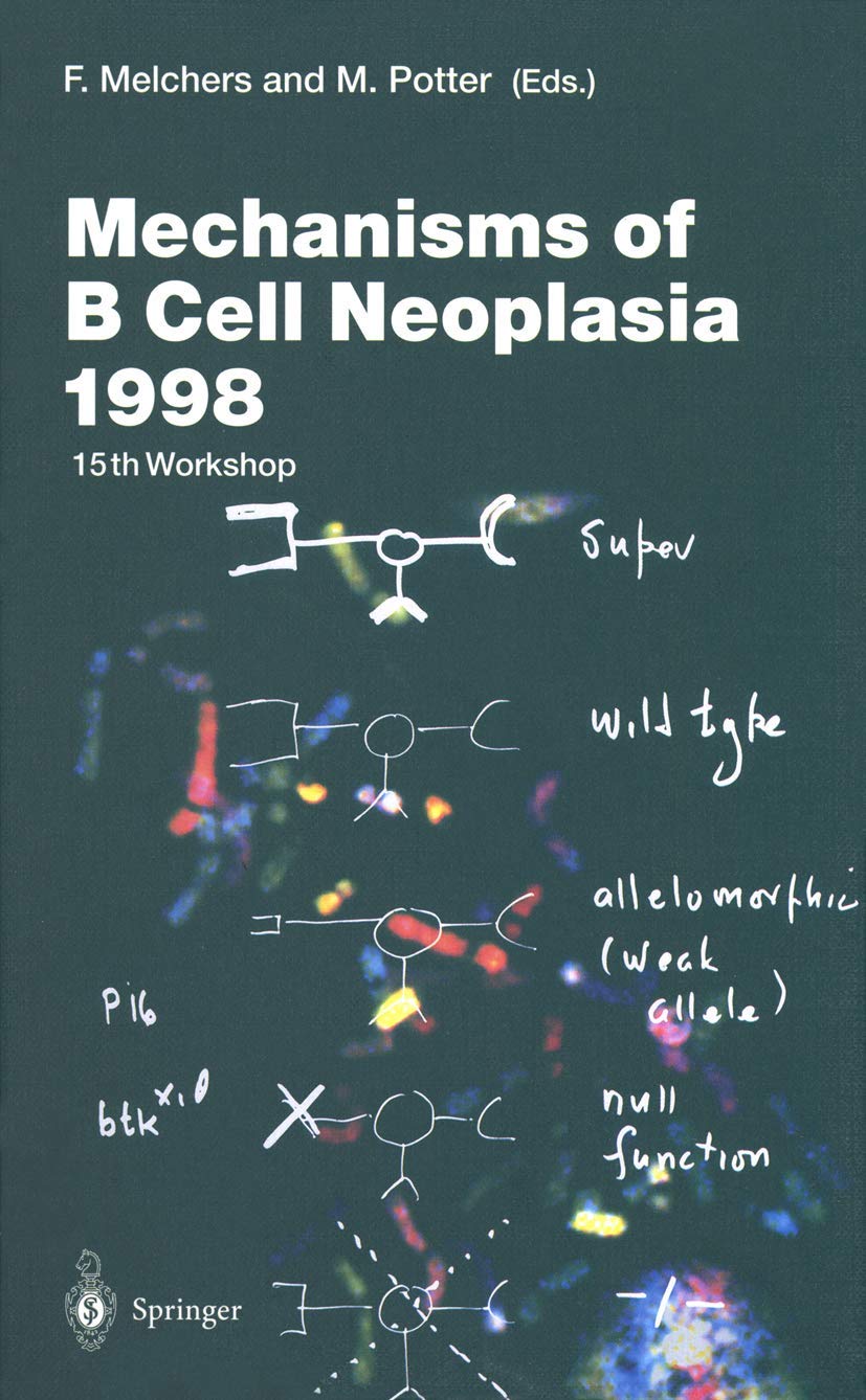Mechanisms Of B Cell Neoplasia 1998: Proceedings Of The Workshop Held At The Basel Institute For Immunology 4Th6Th October 1998