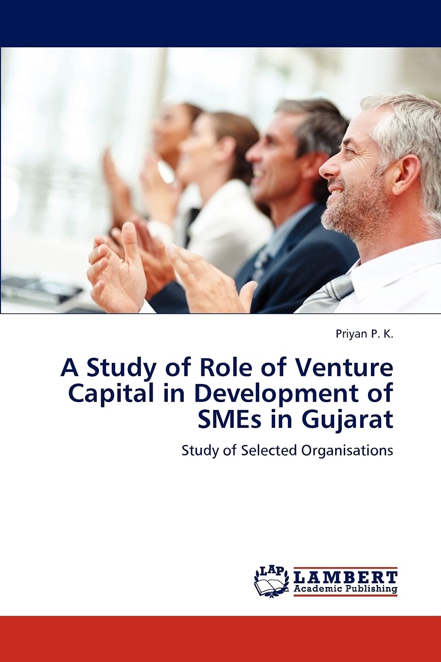 A Study of Role of Venture Capital in Development of SMEs in Gujarat: Study of Selected Organisations,Used