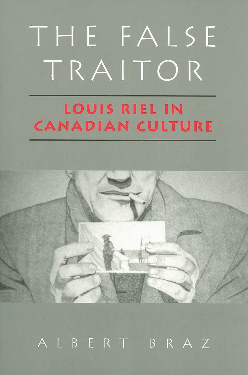 The False Traitor: Louis Riel in Canadian Culture,Used