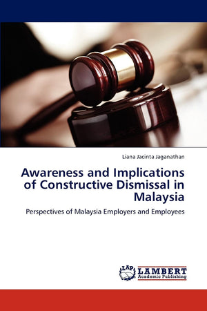 Awareness and Implications of Constructive Dismissal in Malaysia: Perspectives of Malaysia Employers and Employees,Used