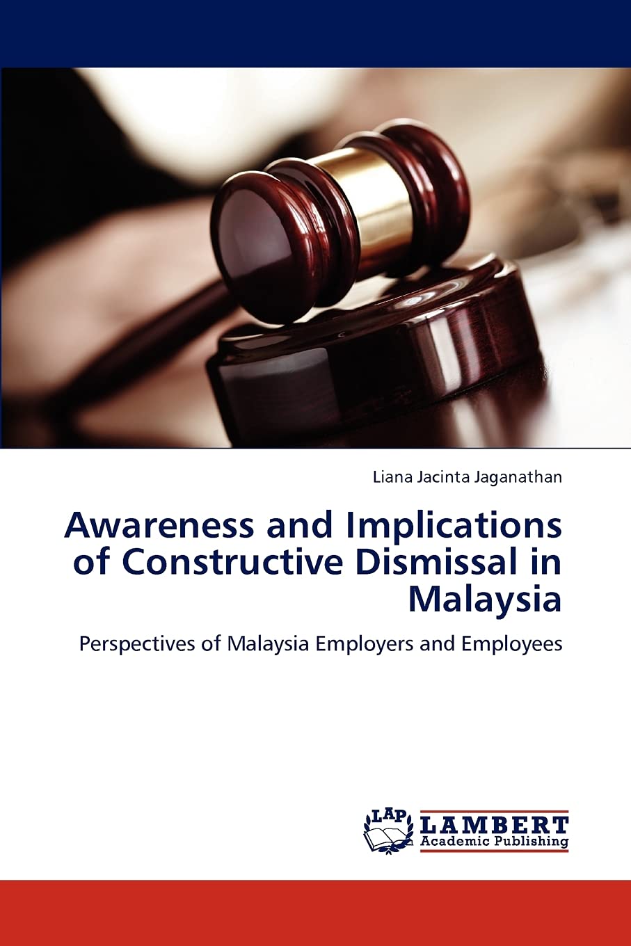 Awareness and Implications of Constructive Dismissal in Malaysia: Perspectives of Malaysia Employers and Employees,Used