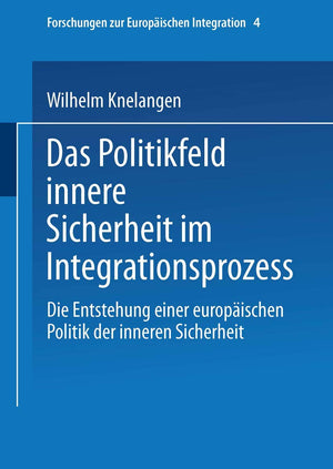Das Politikfeld innere Sicherheit im Integrationsprozess: Die Entstehung einer europischen Polititk der inneren Sicherheit (Fors,Used