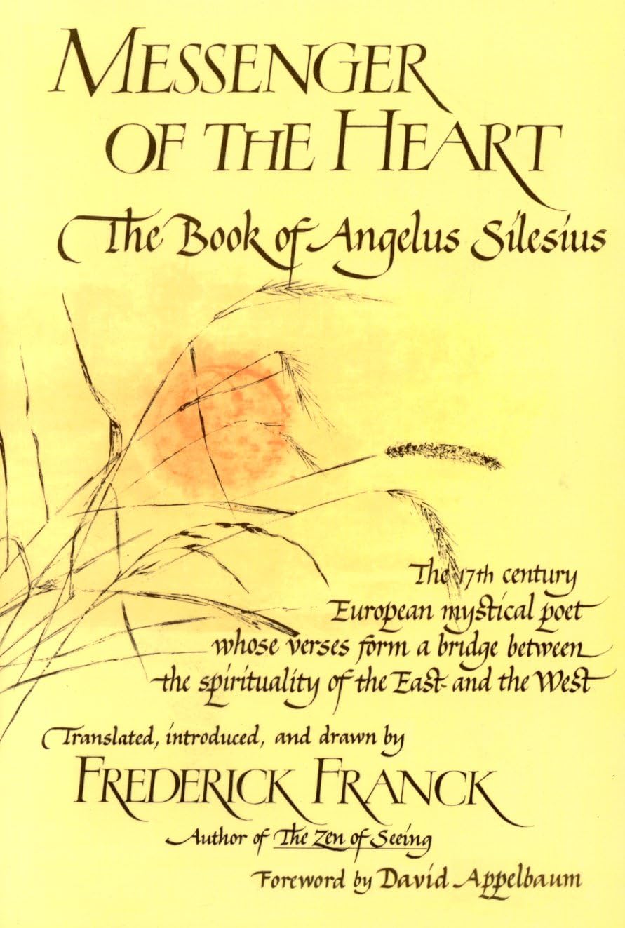 Messenger of the Heart: The Book of Angelus Silesius, with observations by the ancient Zen masters (Spiritual Masters),New