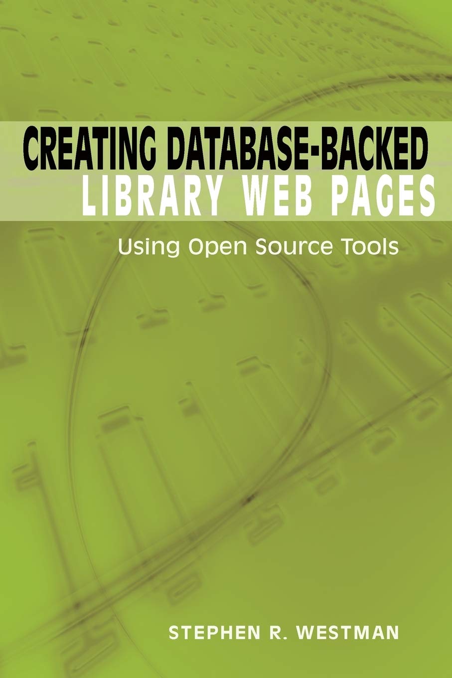 Creating Databasebacked Library Web Pages: Using Open Source Tools,Used