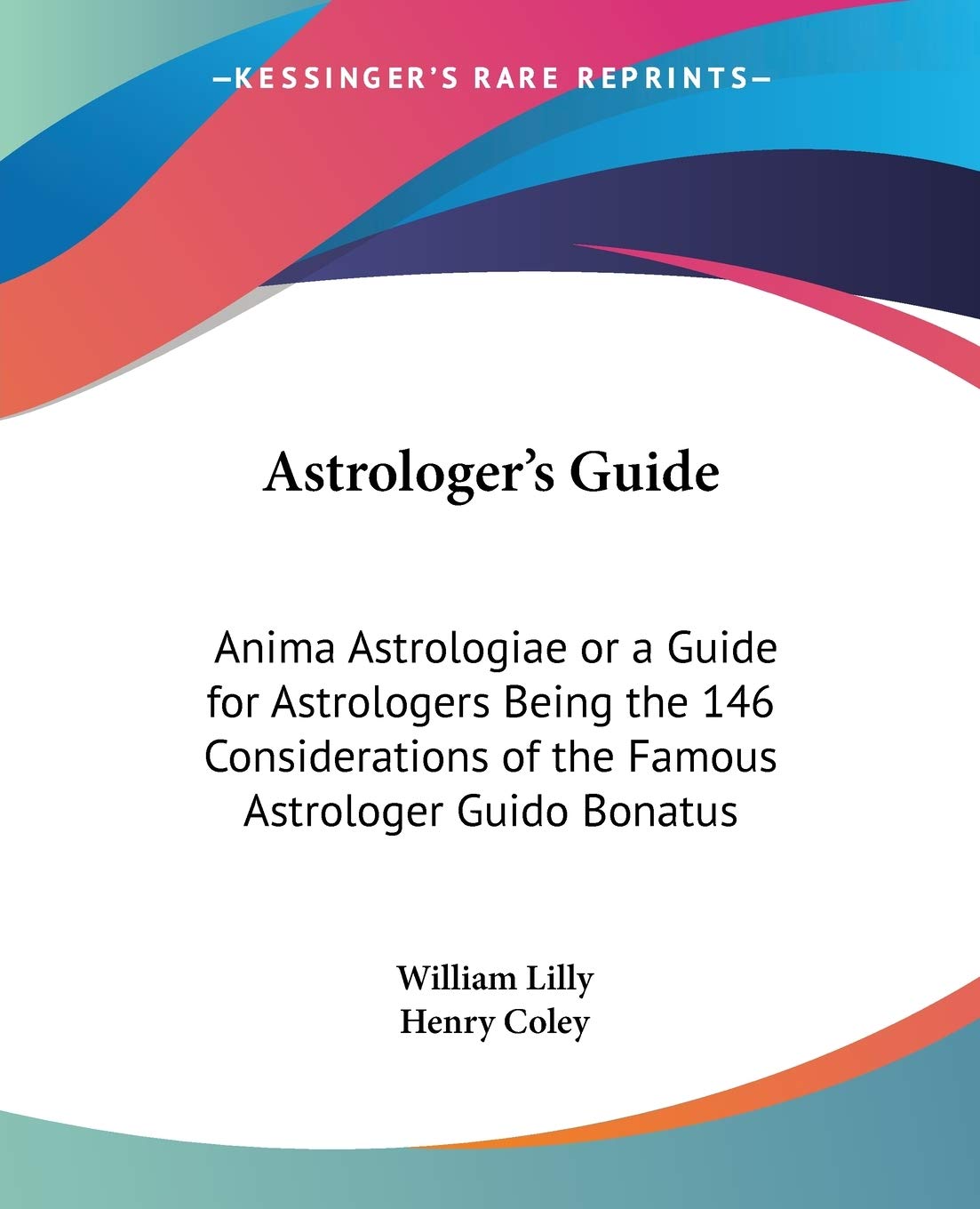 Astrologer's Guide: Anima Astrologiae or a Guide for Astrologers Being the 146 Considerations of the Famous Astrologer Guido Bon,Used