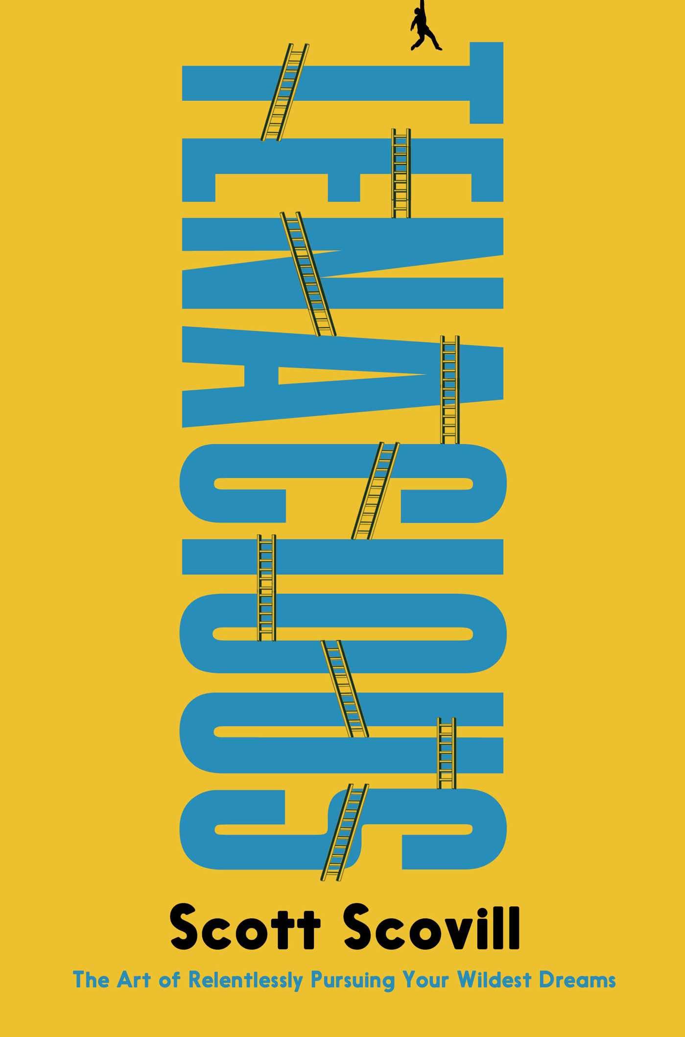 Tenacious: The Art Of Relentlessly Pursuing Your Wildest Dreams