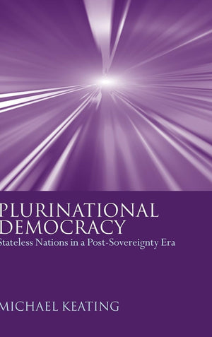 Plurinational Democracy: Stateless Nations in a PostSovereignty Era,Used