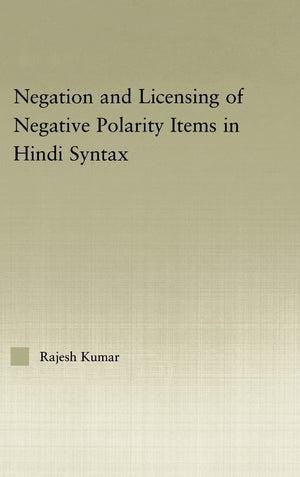 The Syntax of Negation and the Licensing of Negative Polarity Items in Hindi (Outstanding Dissertations in Linguistics),Used