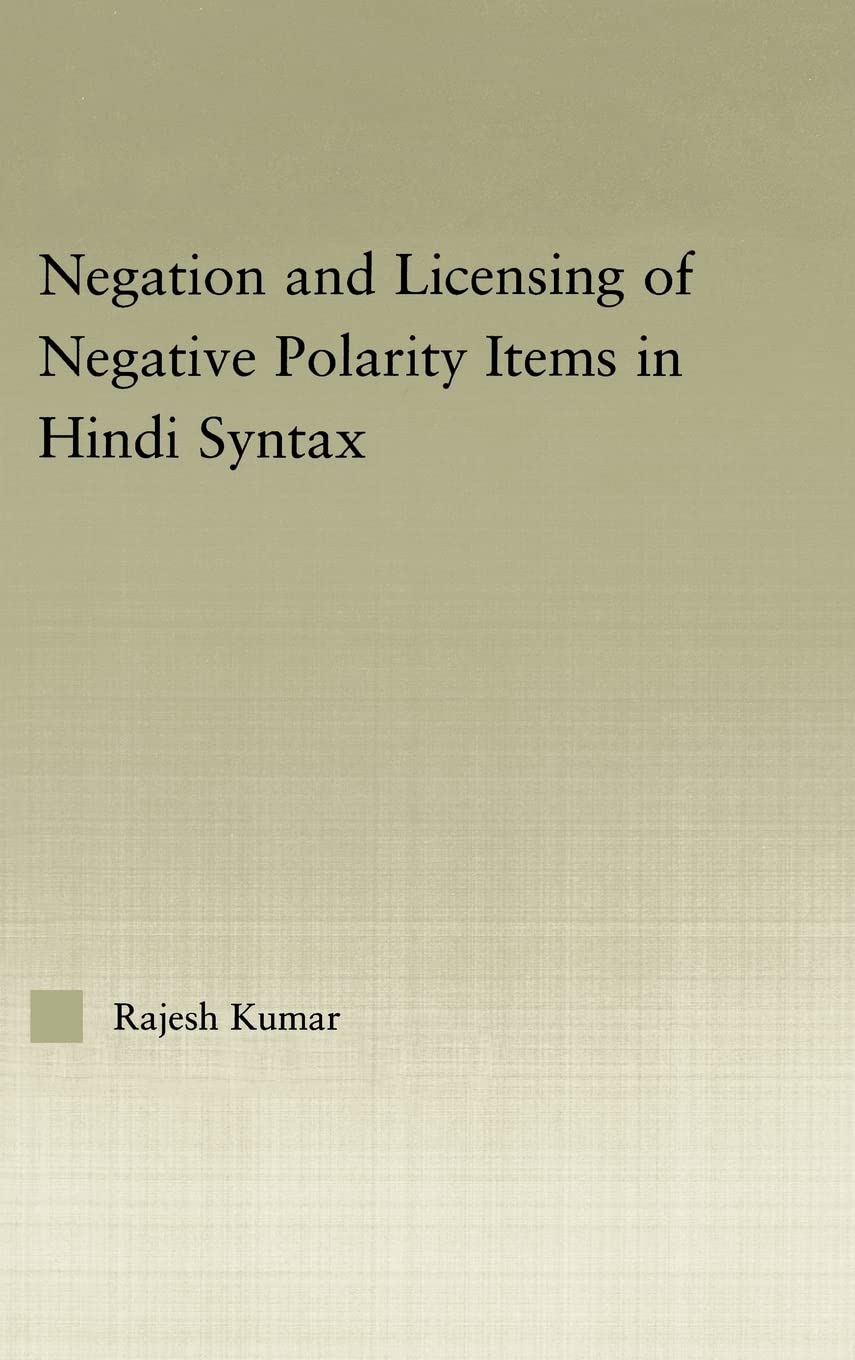 The Syntax of Negation and the Licensing of Negative Polarity Items in Hindi (Outstanding Dissertations in Linguistics),Used