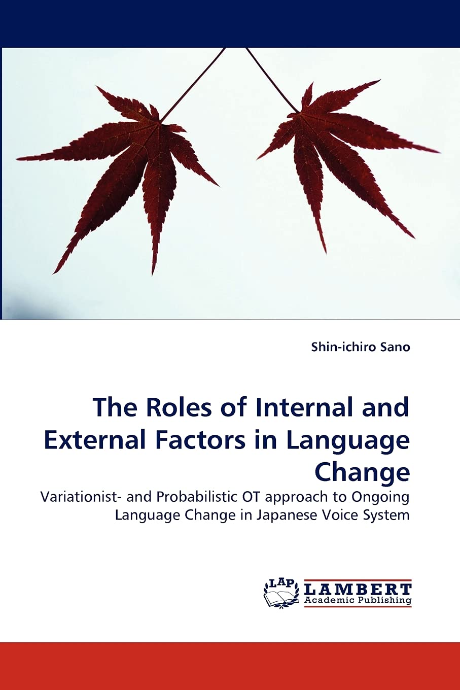 The Roles of Internal and External Factors in Language Change: Variationist and Probabilistic OT approach to Ongoing Language C,Used