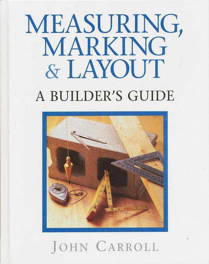 Measuring, Marking & Layout: A Builder's Guide,Used