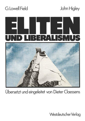 Eliten und Liberalismus: Ein neues Modell zur geschichtlichen Entwicklung der Abhngigkeit von Eliten und NichtEliten: Zusammenh,Used