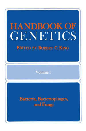 Handbook Of Genetics: Volume 1 Bacteria, Bacteriophages, And Fungi