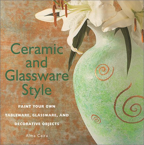 Ceramic and Glassware Style: Paint Your Own Tableware, Glassware, & Decorative Objects,Used